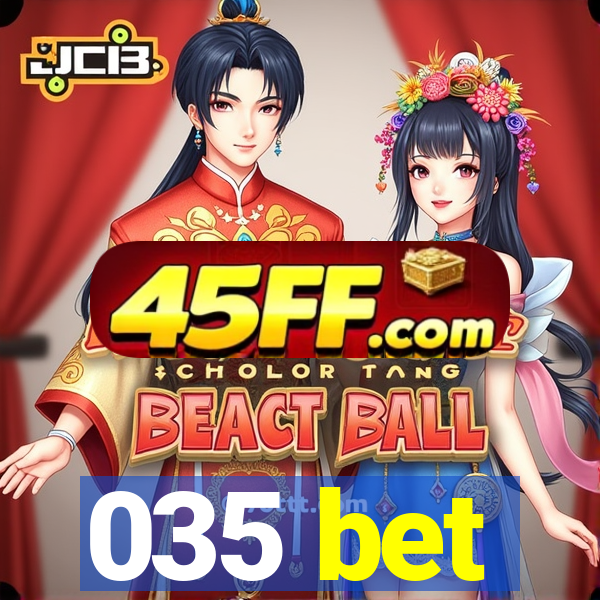 035 bet
